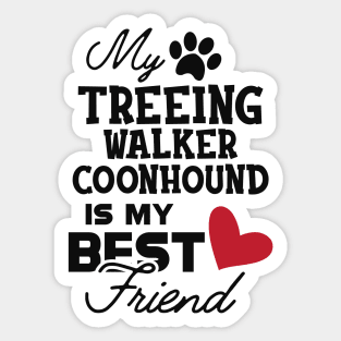 Treeing walker coonhound - My treeing walker coonhound is my best friend Sticker